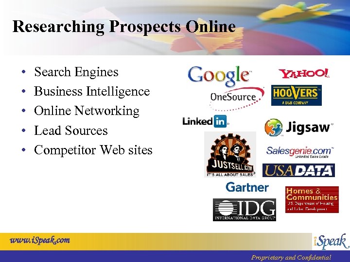 Researching Prospects Online • • • Search Engines Business Intelligence Online Networking Lead Sources