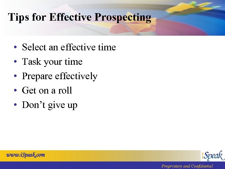 Tips for Effective Prospecting • • • Select an effective time Task your time