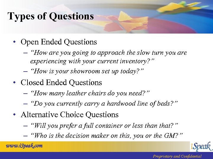 Types of Questions • Open Ended Questions – “How are you going to approach