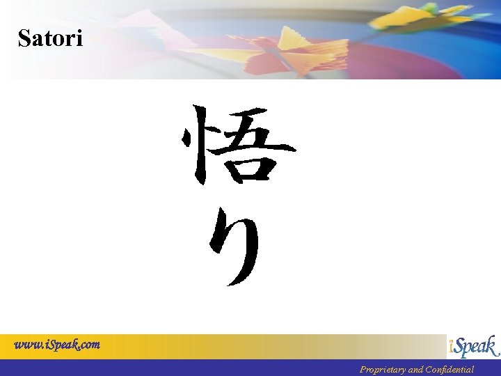 Satori www. i. Speak. com Proprietary and Confidential 