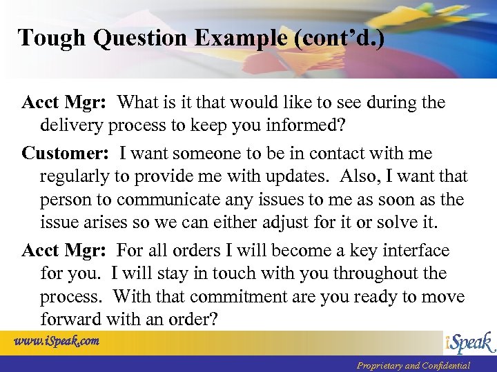 Tough Question Example (cont’d. ) Acct Mgr: What is it that would like to