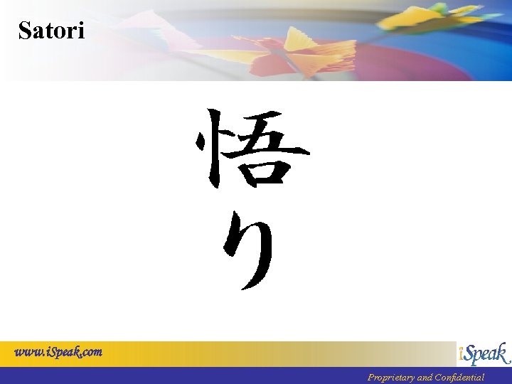 Satori www. i. Speak. com Proprietary and Confidential 