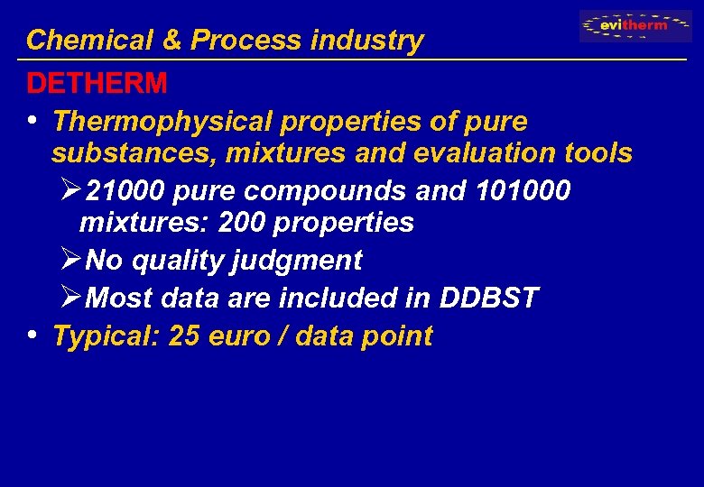 Chemical & Process industry DETHERM • Thermophysical properties of pure substances, mixtures and evaluation