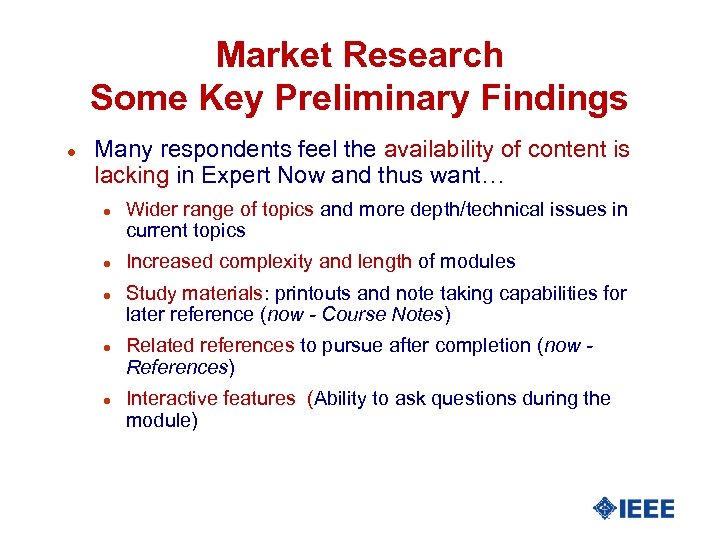 Market Research Some Key Preliminary Findings l Many respondents feel the availability of content