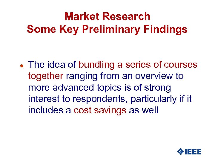 Market Research Some Key Preliminary Findings l The idea of bundling a series of