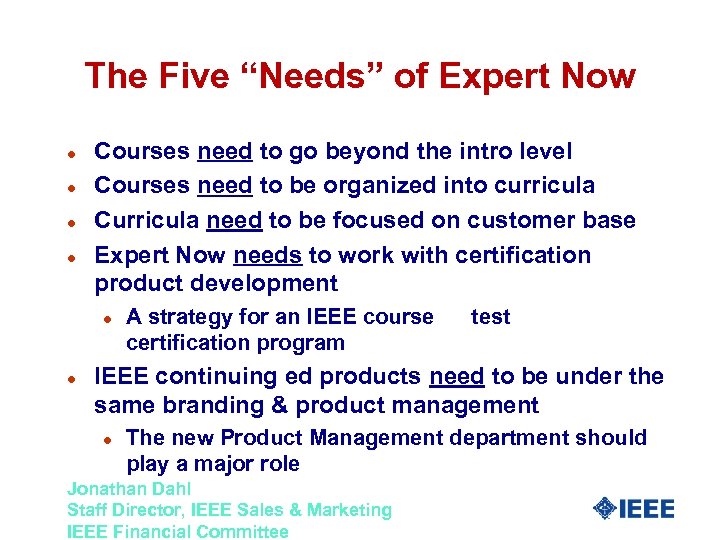 The Five “Needs” of Expert Now l l Courses need to go beyond the