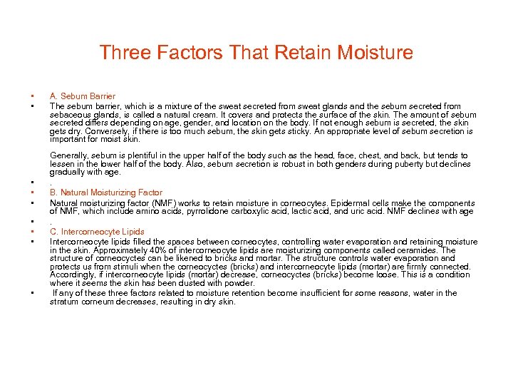 Three Factors That Retain Moisture • • • A. Sebum Barrier The sebum barrier,