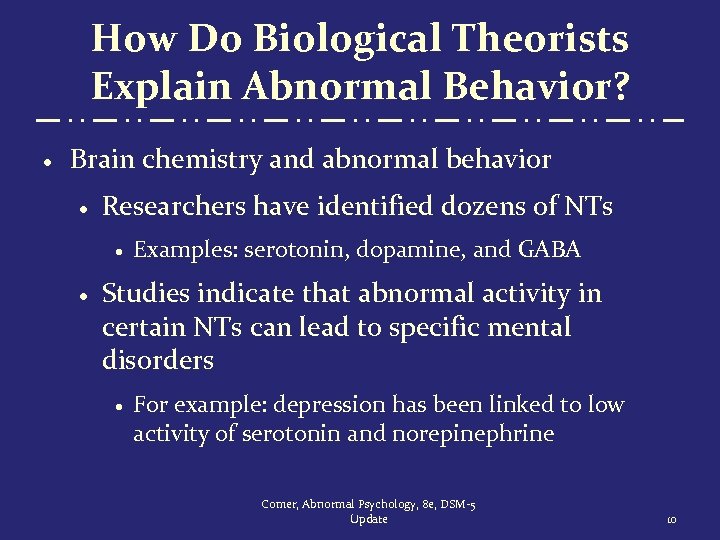 How Do Biological Theorists Explain Abnormal Behavior? · Brain chemistry and abnormal behavior ·