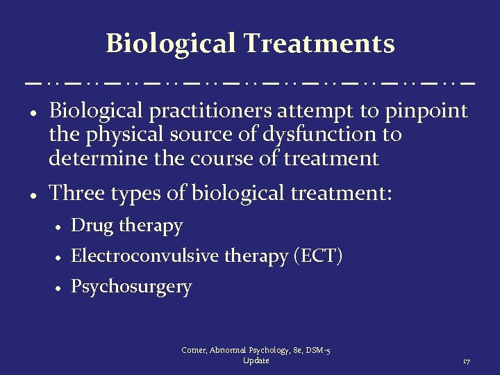 Biological Treatments · Biological practitioners attempt to pinpoint the physical source of dysfunction to