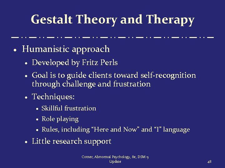 Gestalt Theory and Therapy · Humanistic approach · Developed by Fritz Perls · Goal