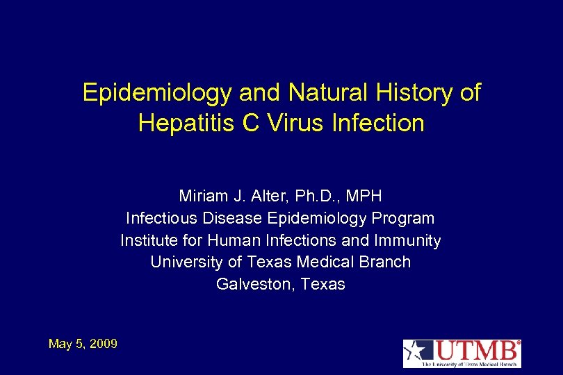 Epidemiology and Natural History of Hepatitis C Virus Infection Miriam J. Alter, Ph. D.