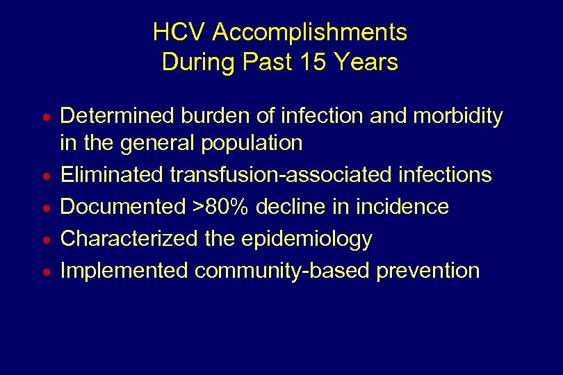 HCV Accomplishments During Past 15 Years n n n Determined burden of infection and