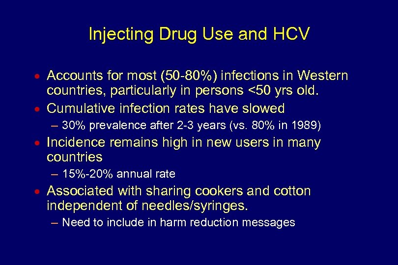 Injecting Drug Use and HCV n n Accounts for most (50 -80%) infections in
