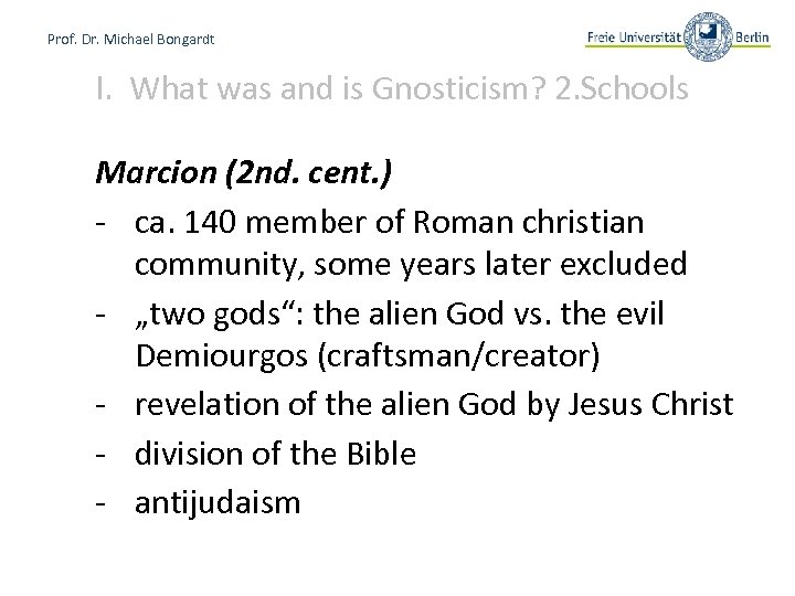 Prof. Dr. Michael Bongardt I. What was and is Gnosticism? 2. Schools Marcion (2