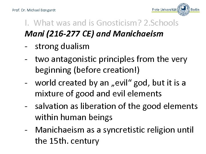 Prof. Dr. Michael Bongardt I. What was and is Gnosticism? 2. Schools Mani (216