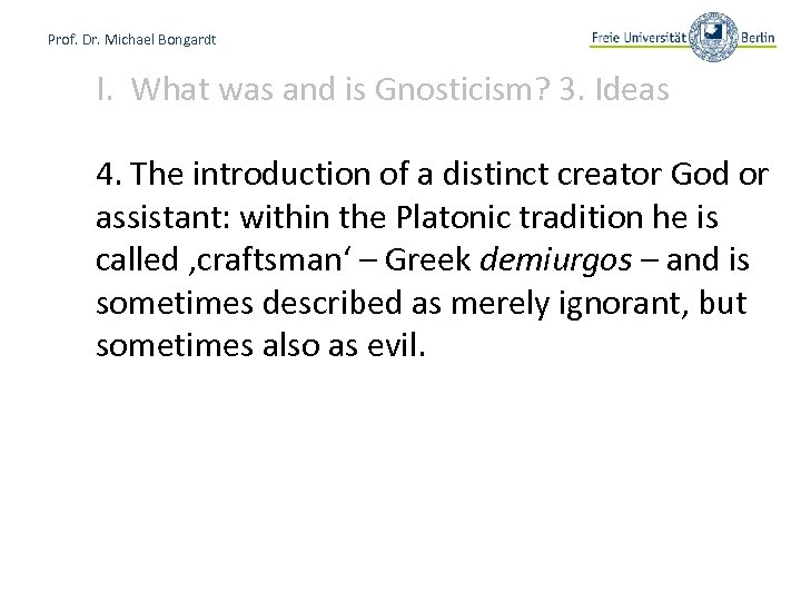 Prof. Dr. Michael Bongardt I. What was and is Gnosticism? 3. Ideas 4. The