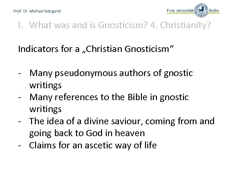Prof. Dr. Michael Bongardt I. What was and is Gnosticism? 4. Christianity? Indicators for
