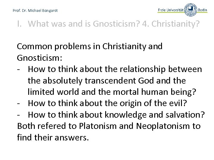 Prof. Dr. Michael Bongardt I. What was and is Gnosticism? 4. Christianity? Common problems