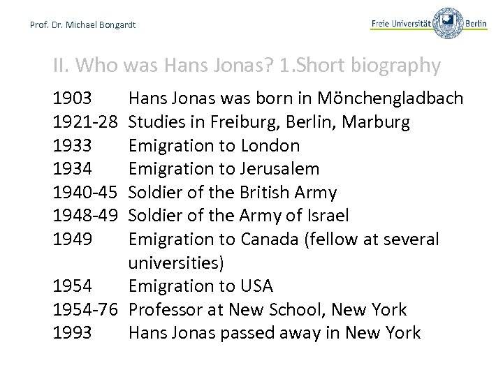 Prof. Dr. Michael Bongardt II. Who was Hans Jonas? 1. Short biography 1903 1921