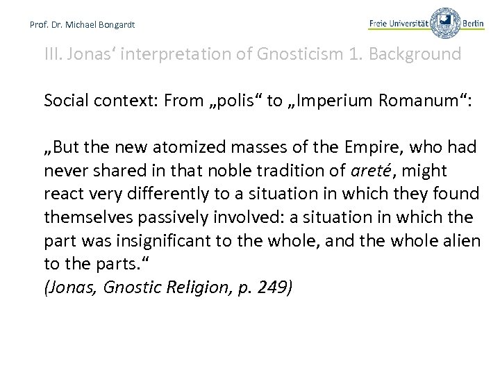 Prof. Dr. Michael Bongardt III. Jonas‘ interpretation of Gnosticism 1. Background Social context: From