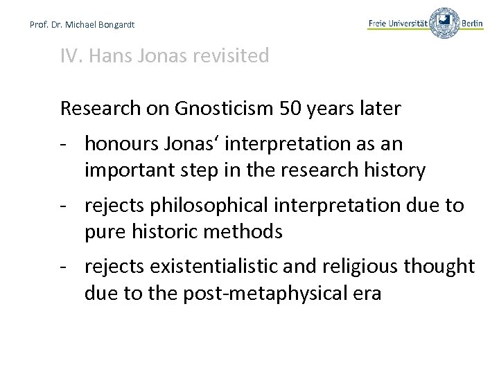 Prof. Dr. Michael Bongardt IV. Hans Jonas revisited Research on Gnosticism 50 years later