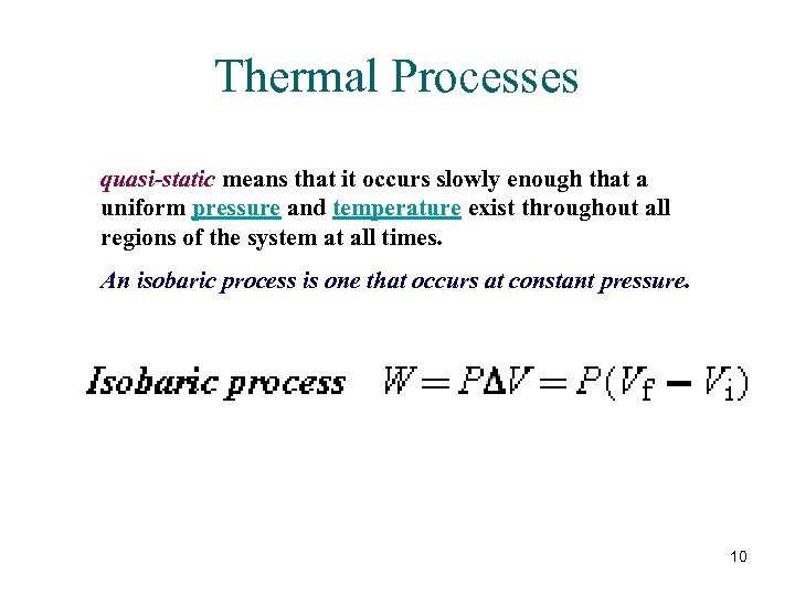 Thermal Processes quasi-static means that it occurs slowly enough that a uniform pressure and