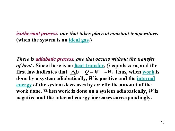 isothermal process, one that takes place at constant temperature. (when the system is an