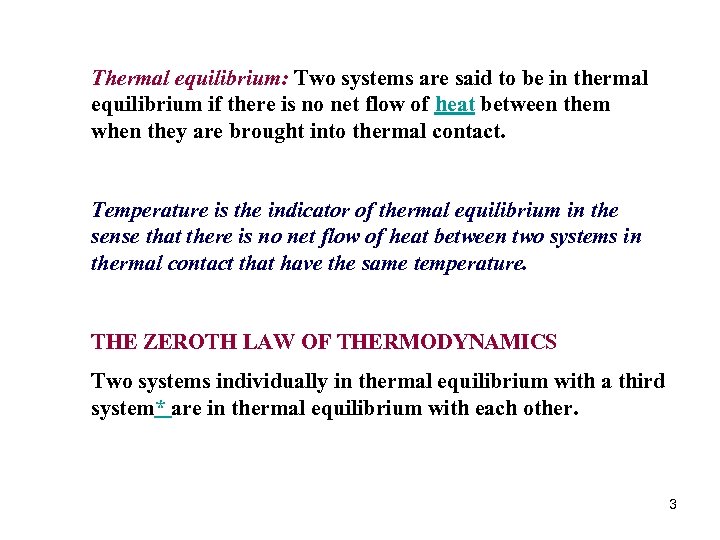 Thermal equilibrium: Two systems are said to be in thermal equilibrium if there is