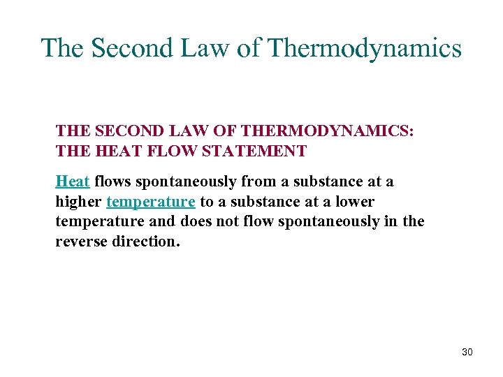 The Second Law of Thermodynamics THE SECOND LAW OF THERMODYNAMICS: THE HEAT FLOW STATEMENT