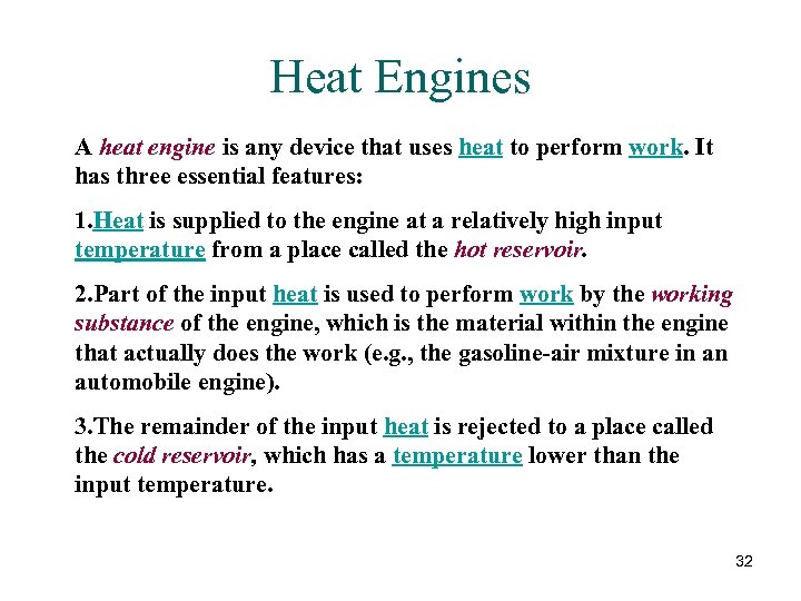 Heat Engines A heat engine is any device that uses heat to perform work.