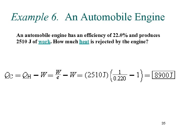 Example 6. An Automobile Engine An automobile engine has an efficiency of 22. 0%