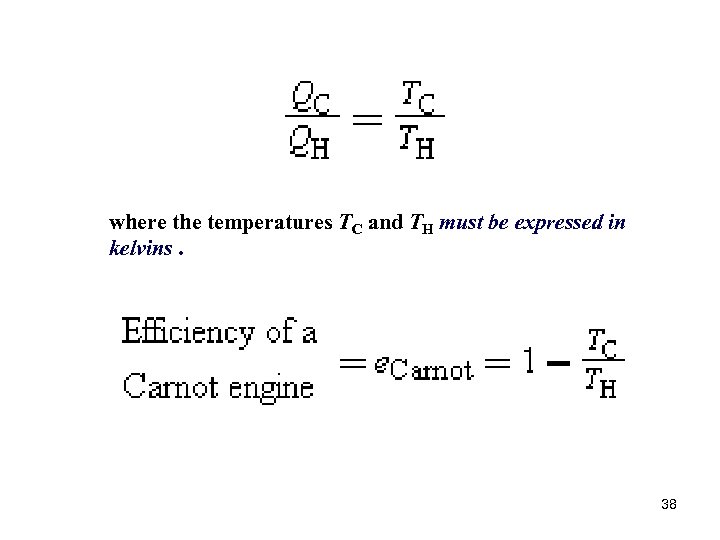 where the temperatures TC and TH must be expressed in kelvins. 38 