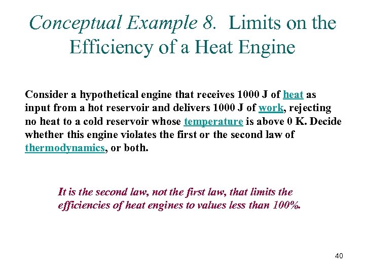 Conceptual Example 8. Limits on the Efficiency of a Heat Engine Consider a hypothetical