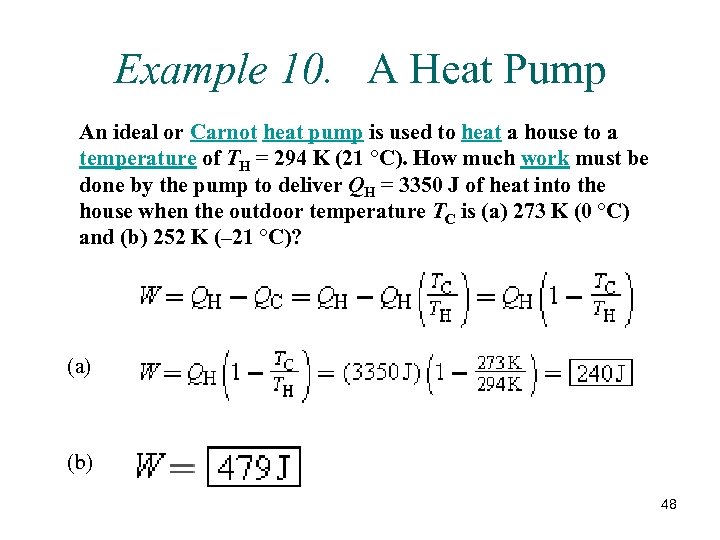 Example 10. A Heat Pump An ideal or Carnot heat pump is used to