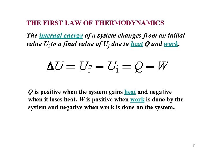 THE FIRST LAW OF THERMODYNAMICS The internal energy of a system changes from an