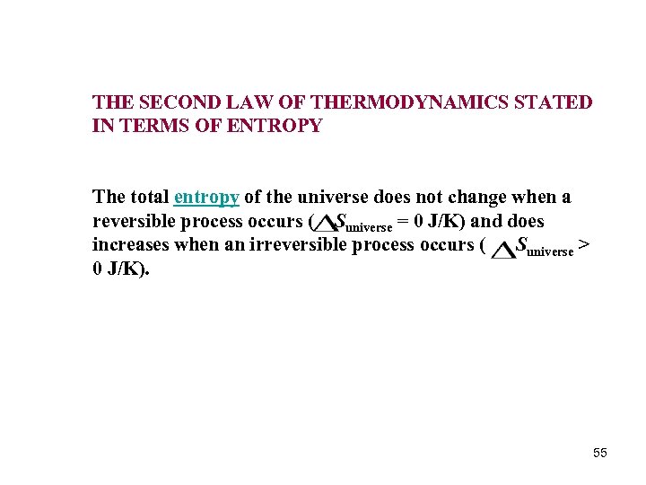 THE SECOND LAW OF THERMODYNAMICS STATED IN TERMS OF ENTROPY The total entropy of