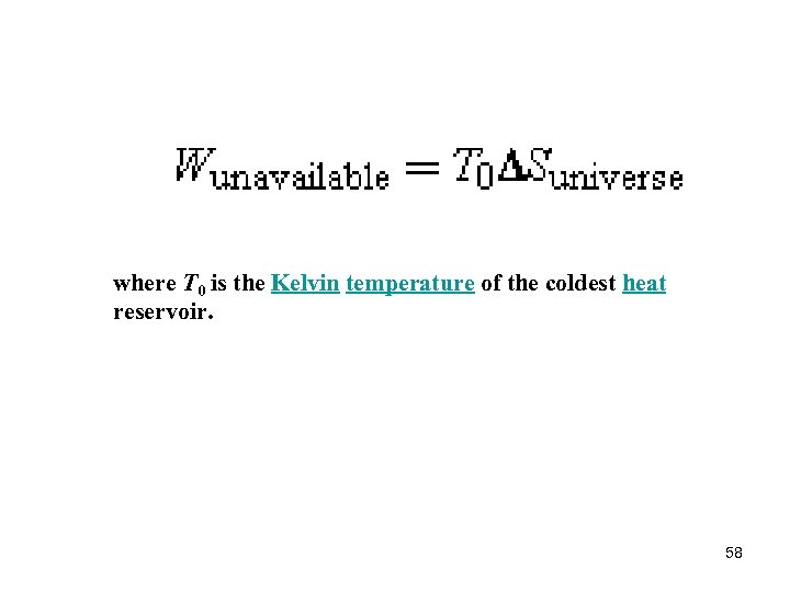 where T 0 is the Kelvin temperature of the coldest heat reservoir. 58 