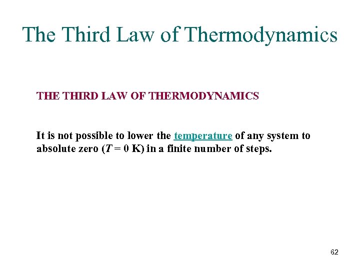 The Third Law of Thermodynamics THE THIRD LAW OF THERMODYNAMICS It is not possible