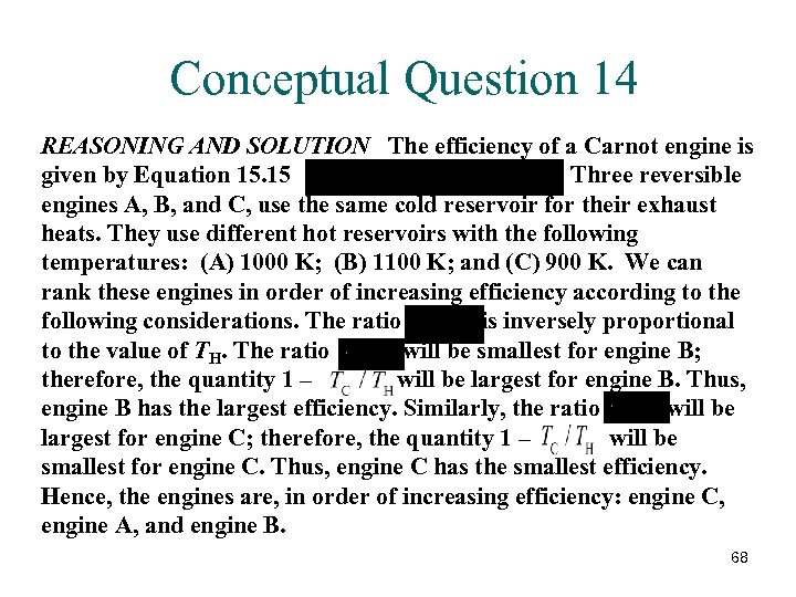 Conceptual Question 14 REASONING AND SOLUTION The efficiency of a Carnot engine is given