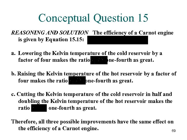 Conceptual Question 15 REASONING AND SOLUTION The efficiency of a Carnot engine is given