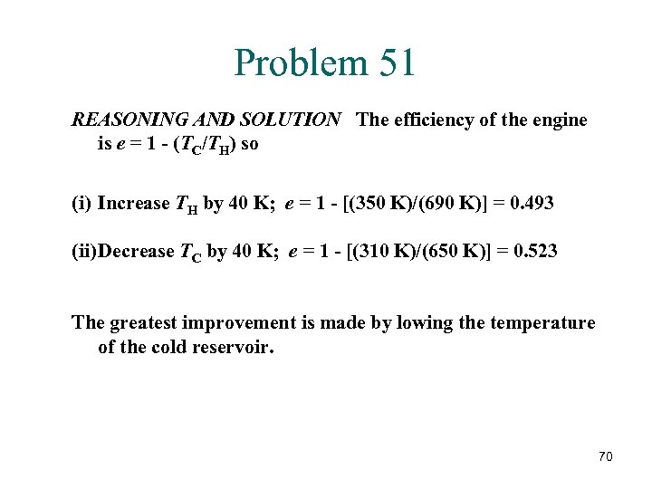 Problem 51 REASONING AND SOLUTION The efficiency of the engine is e = 1