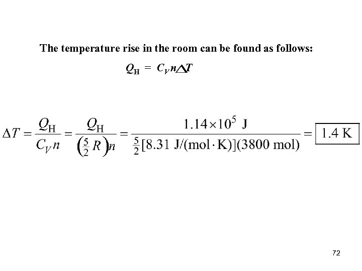 The temperature rise in the room can be found as follows: QH = CV