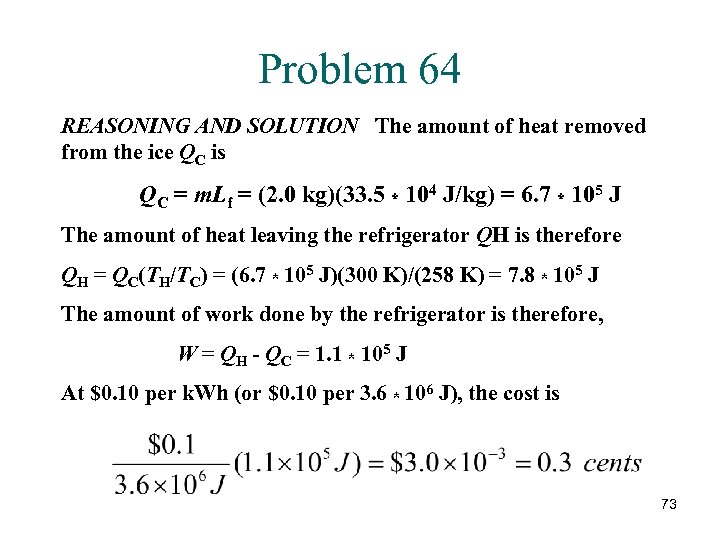 Problem 64 REASONING AND SOLUTION The amount of heat removed from the ice QC