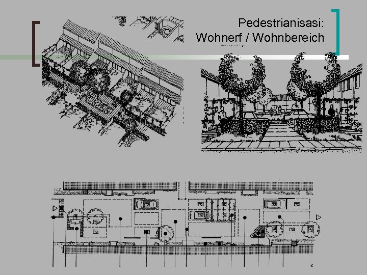 Pedestrianisasi: Wohnerf / Wohnbereich 