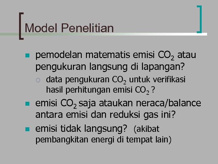 Model Penelitian n pemodelan matematis emisi CO 2 atau pengukuran langsung di lapangan? ¡