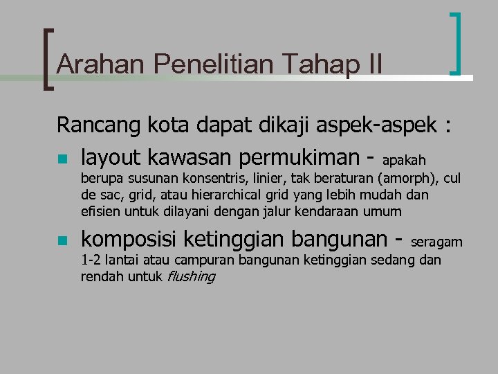 Arahan Penelitian Tahap II Rancang kota dapat dikaji aspek-aspek : n layout kawasan permukiman