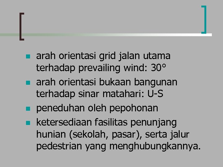 n n arah orientasi grid jalan utama terhadap prevailing wind: 30° arah orientasi bukaan