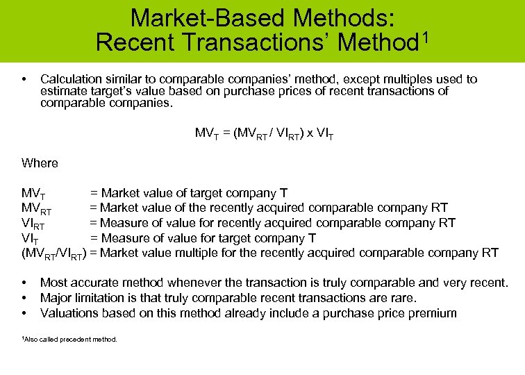 Market-Based Methods: Recent Transactions’ Method 1 • Calculation similar to comparable companies’ method, except