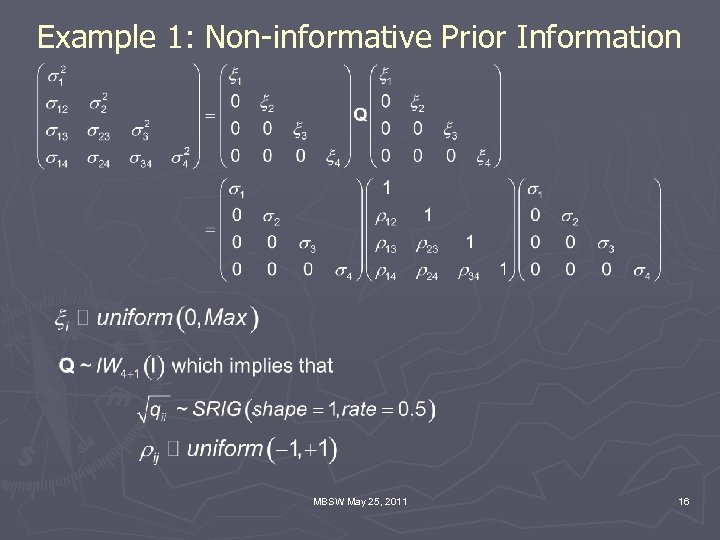 Example 1: Non-informative Prior Information MBSW May 25, 2011 16 