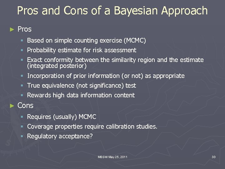 Pros and Cons of a Bayesian Approach ► Pros § Based on simple counting